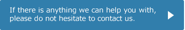 If there is anything we can help you with, please do not hesitate to contact us.